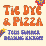 Tie dye and pizza teen summer reading kickoff