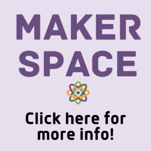 Makerspace click here for more info