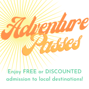 Adventure Passes. Enjoy free or discounted admission to local destinations!