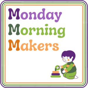 Monday Morning Makers Mondays from 10:30 to 11:30AM