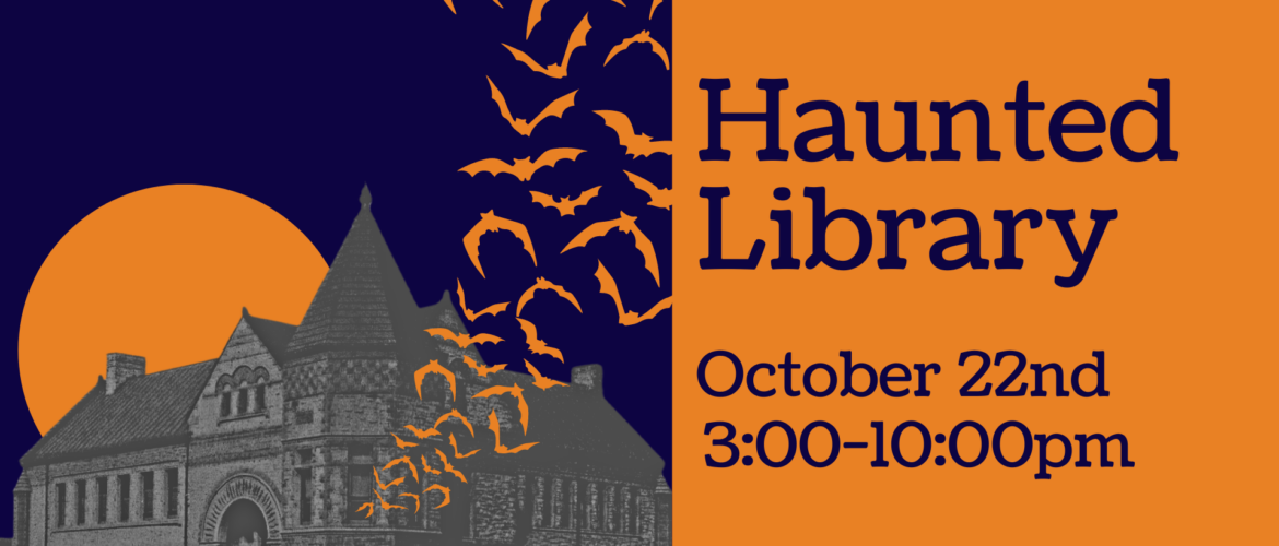 Haunted Library October 22 3:00 to 9:00