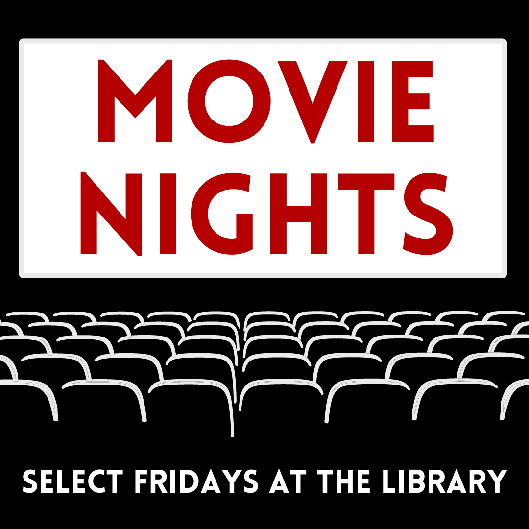 Movie Nights select Fridays at the library