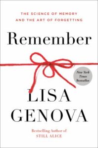 Remember: The Science of Memory and the Art of Forgetting by Lisa Genova