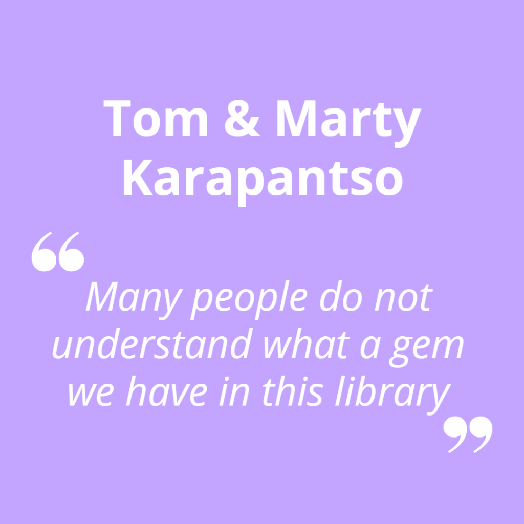 Tom and Marty Karapantso. "Many people do not understand what a gem we have in this library."