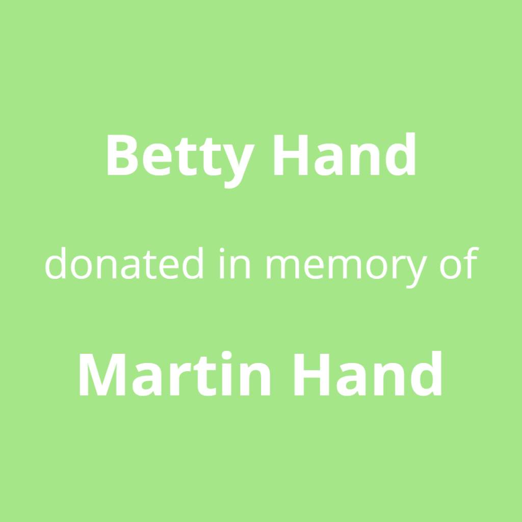 Betty Hand donated in memory of Martin Hand