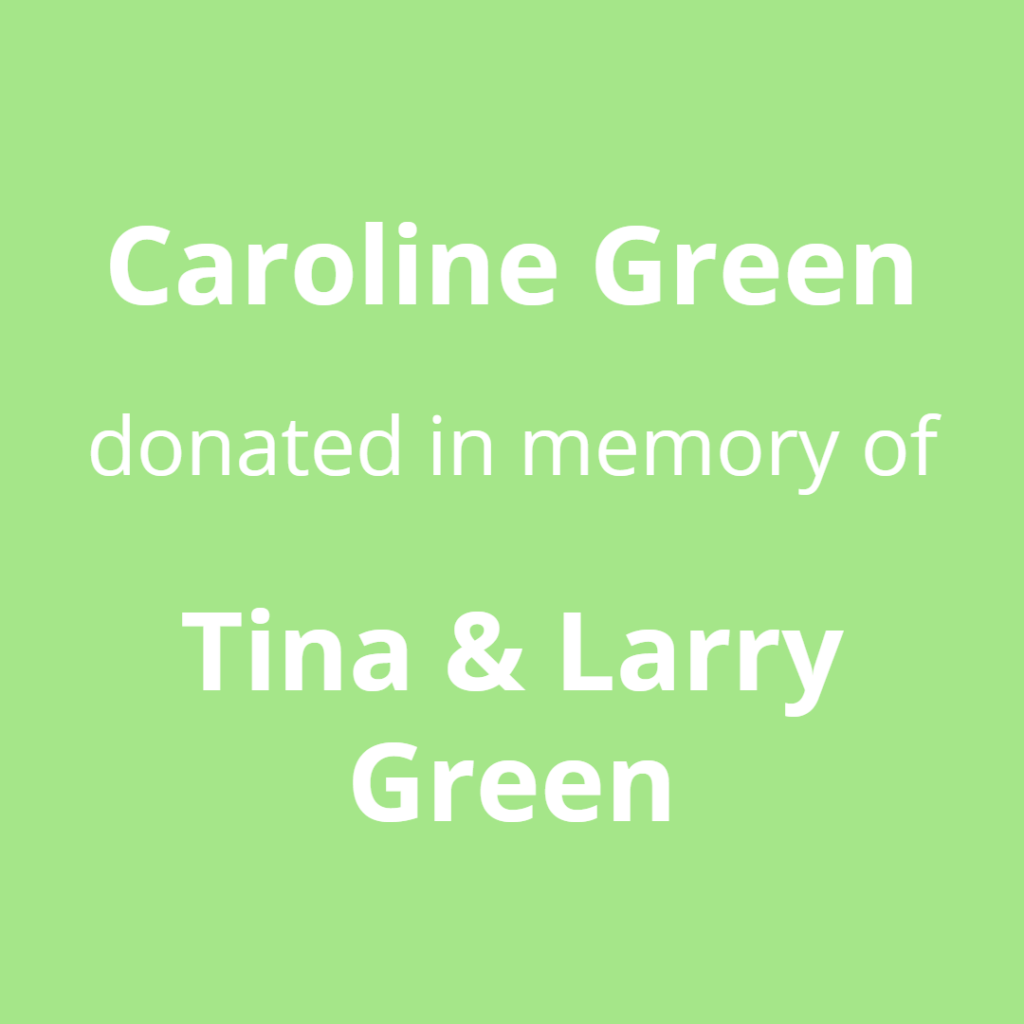 Caroline Green donated in memory of Tina and Larry Green