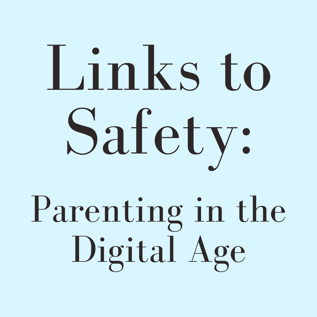 Links to Safety: Parenting in the Digital Age