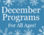 December Programs for All Ages