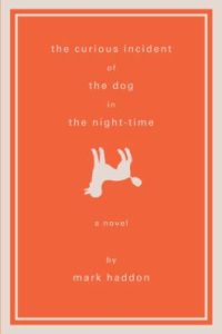 The Curious Incident of the Dog in the Night-Time by Mark Haddon